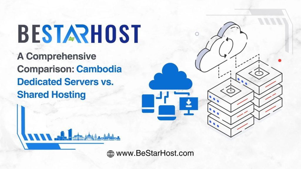 Cambodia Dedicated Servers vs. Shared Hosting