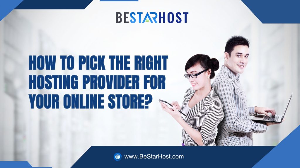 How to Pick the Right Hosting Provider for Your Online Store?