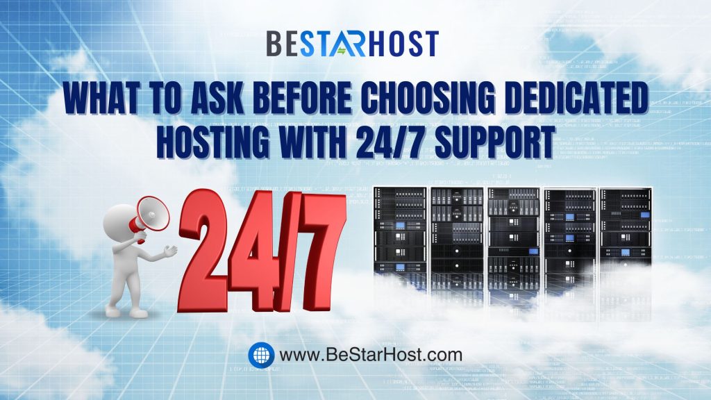 Choosing Dedicated Hosting with 24/7 Support