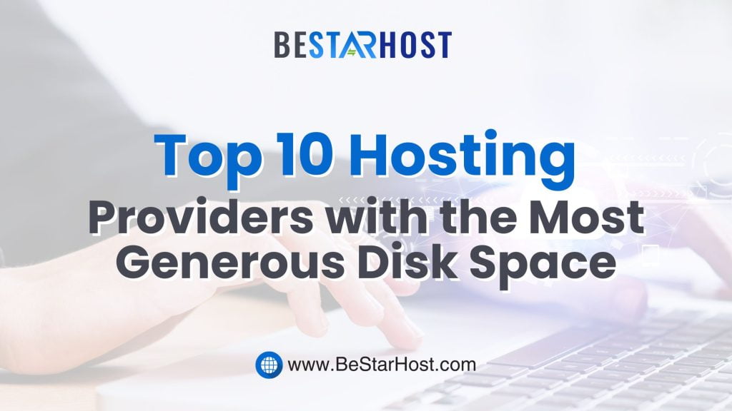 Top 10 Hosting Providers with the Most Generous Disk Space