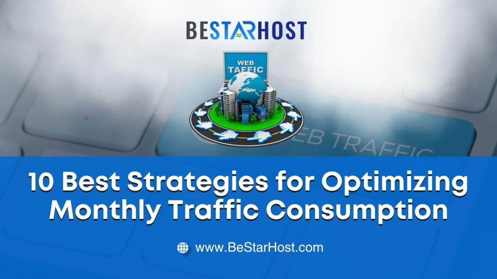 10 Proven Strategies for Optimizing Monthly Traffic Consumption on Your Website