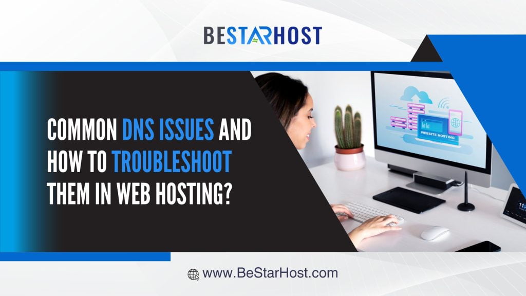 Common DNS Issues and How to Troubleshoot Them in Web Hosting?