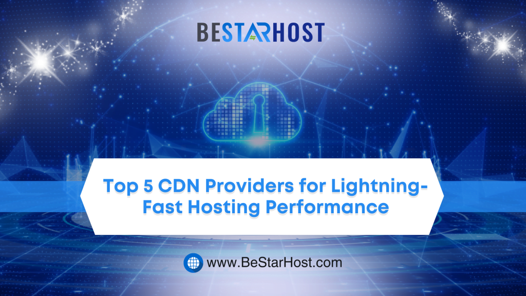 Top 5 CDN Providers for Lightning-Fast Hosting Performance