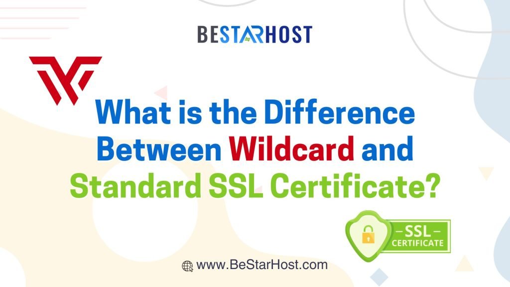 What is the Difference Between Wildcard and Standard SSL Certificate?