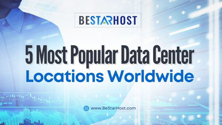 5 Most Popular Data Center Locations Worldwide | BeStarHost-(BSH)