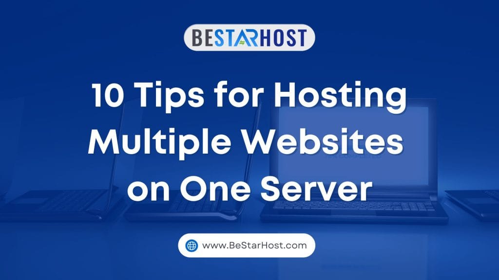 10 Tips for Hosting Multiple Websites on One Server