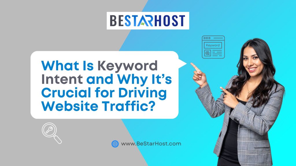 What Is Keyword Intent and Why It’s Crucial for Driving Website Traffic?