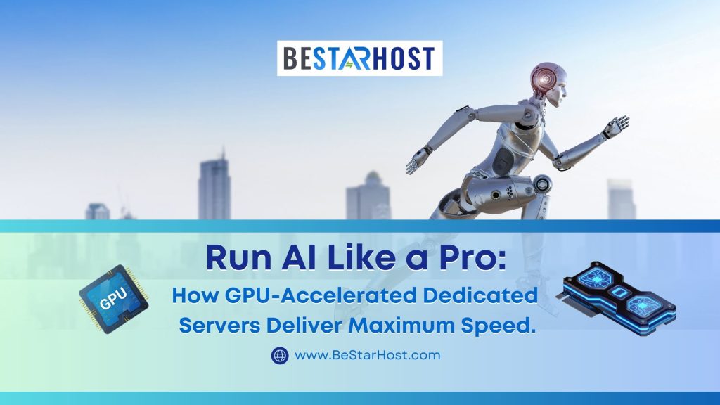 Run AI Like a Pro: How GPU-Accelerated Dedicated Servers Deliver Maximum Speed