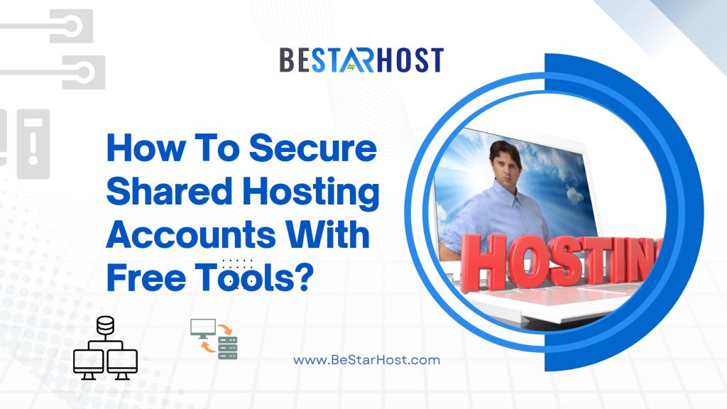 How to Secure Shared Hosting Accounts with Free Tools?
