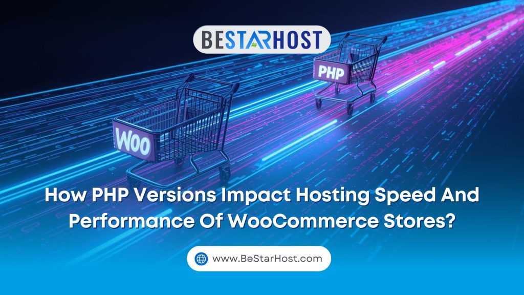 How PHP Versions Impact Hosting Speed and Performance of WooCommerce Stores?