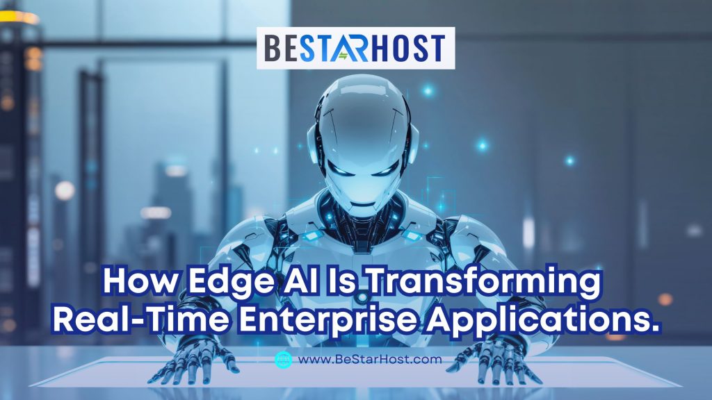 How Edge AI Is Transforming Real-Time Enterprise Applications