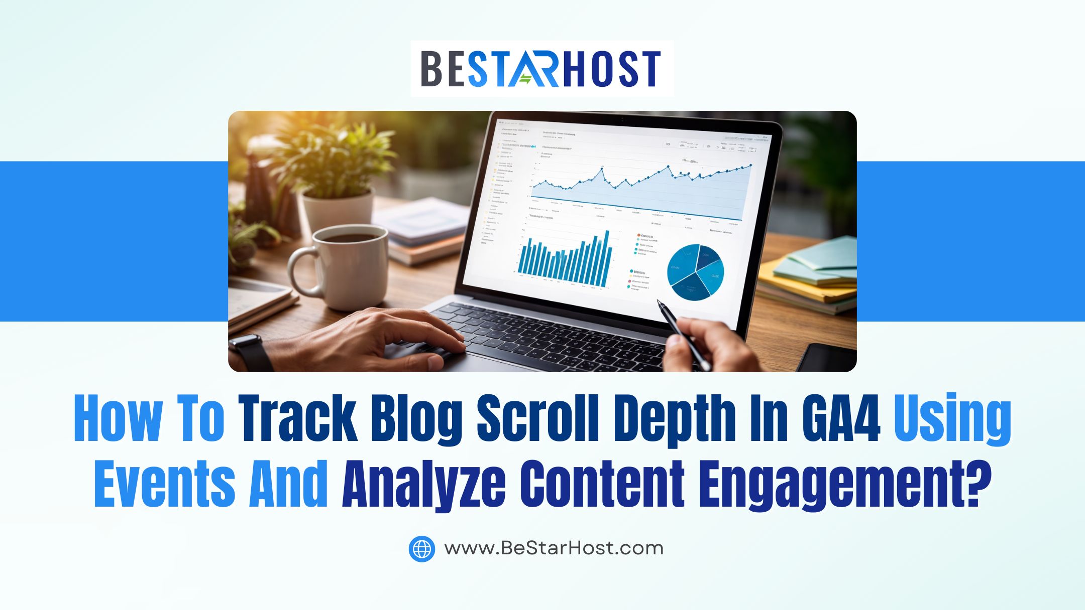 How to Track Blog Scroll Depth in GA4 Using Events and Analyze Content Engagement?
