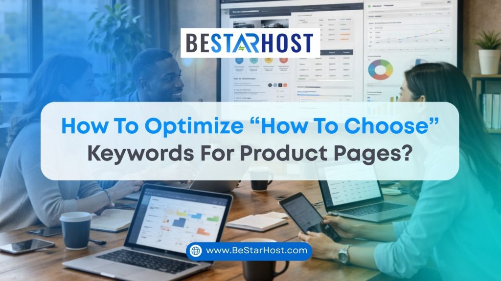 How to Optimize “How to Choose” Keywords for Product Pages
