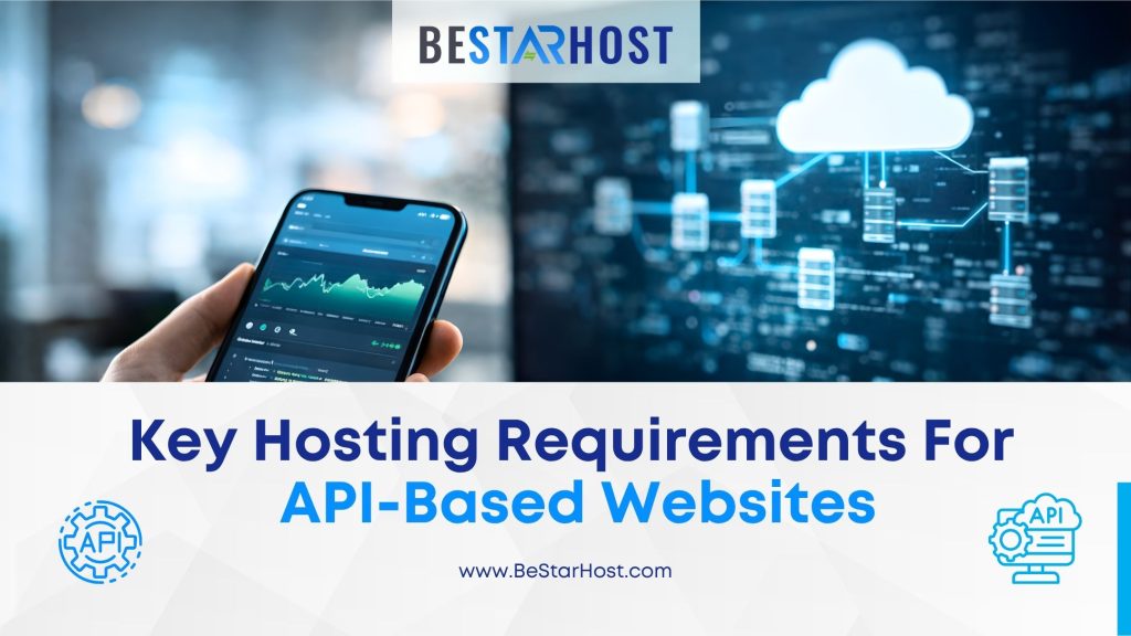 Key Hosting Requirements for API-Based Websites