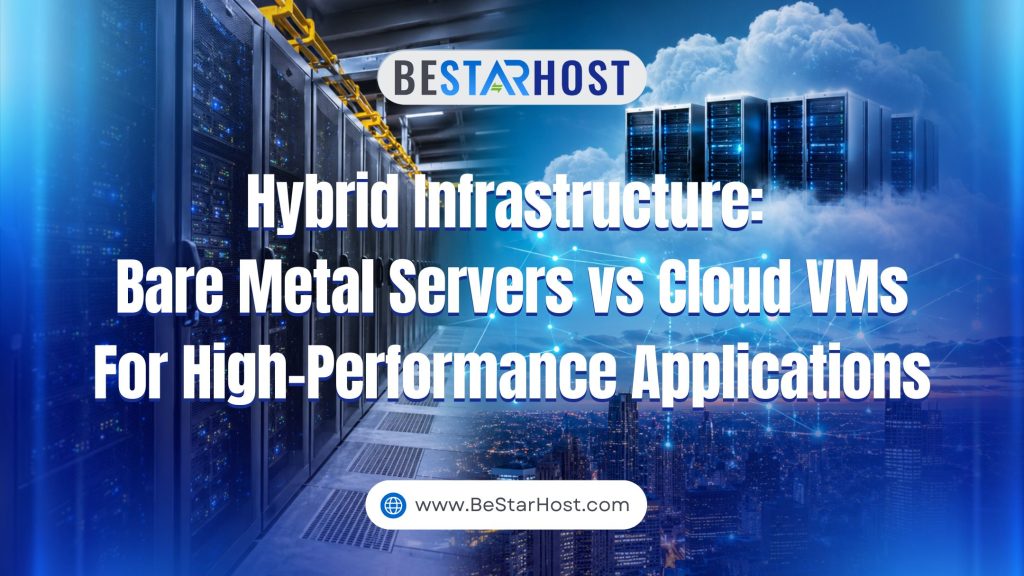 Bare Metal Servers vs Cloud VMs for High-Performance Applications