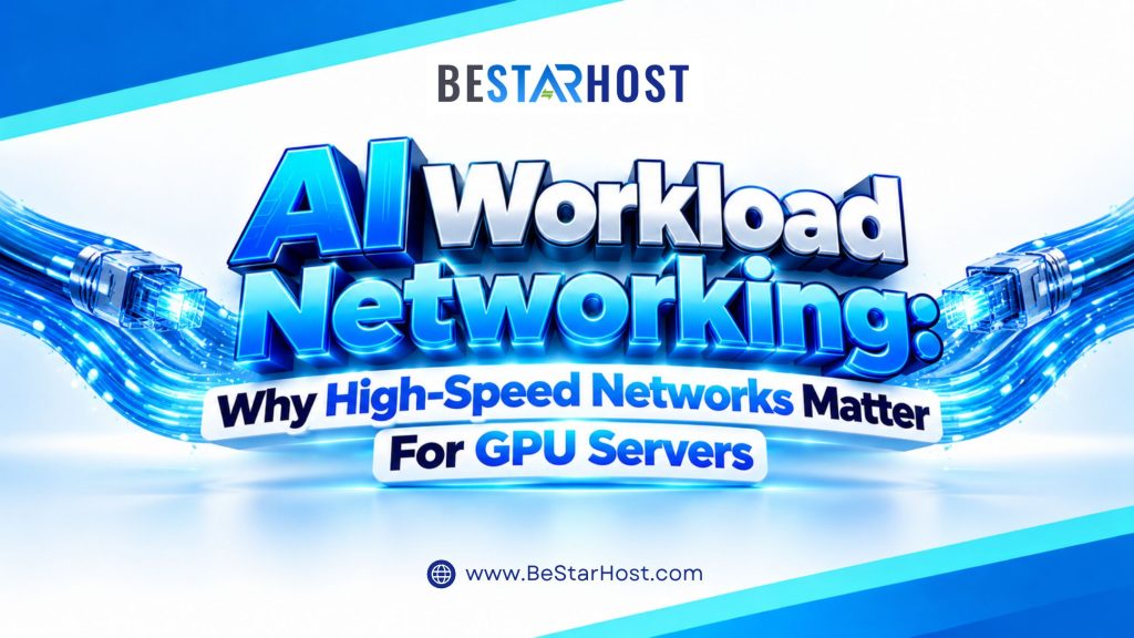 AI Workload Networking: Why High-Speed Networks Matter for GPU Servers